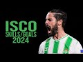 Isco 2024 ● Incredible Skills, Goals & Assists