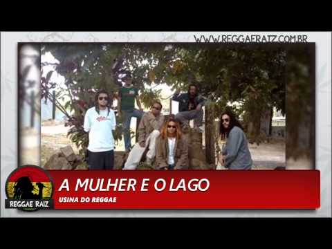 Usina do Reggae - A Mulher e o Lago