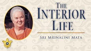 The Interior Life | Sri Mrinalini Mata
