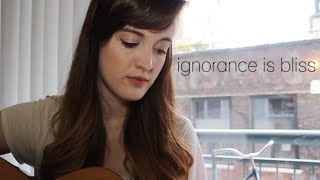 Ignorance Is Bliss - Kirstyn Hippe (original song)