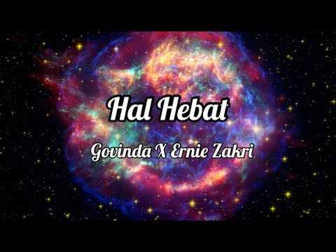 Govinda X Ernie Zakri - Hal Hebat (Video Lyrics)