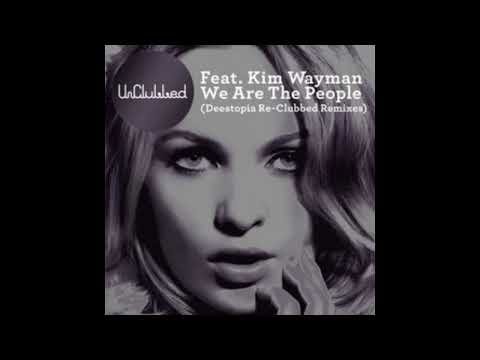 UnClubbed & Kim Wayman - We Are the People (Deestopia Re-Clubbed Extended Remix)