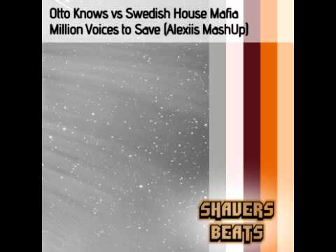 Otto Knows vs Swedish House Mafia - Million Voices to Save (Alexiis MashUp)