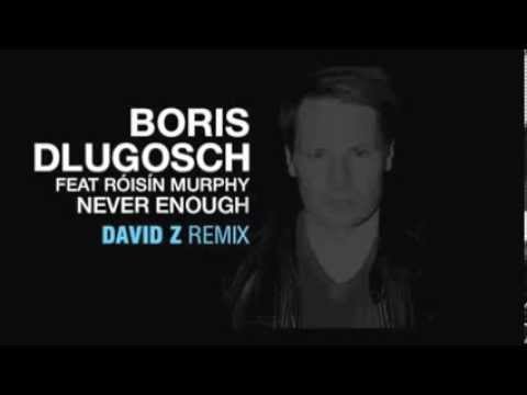 Boris Dlugosch ft. Roisin Murphy - Never Enough (David Z Remix)