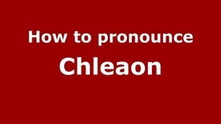 How to pronounce Chleaon