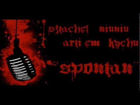 Sztachel&Kychu- SPONTAN ft(Niuniu & Arti Em )