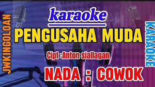Download lagu PENGUSAHA MUDA || KARAOKE || NADA COWOK - Cipt : Anton Siallagan mp3