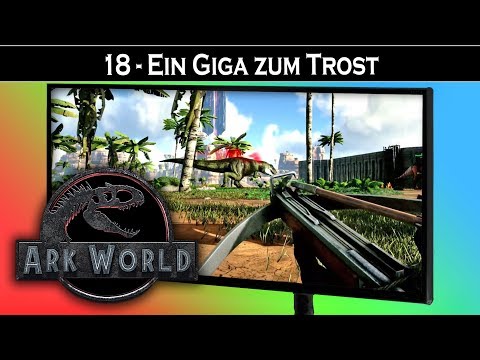 ARK World 🦖 #18 Ein Giga zum Trost | Jurassic World ARK Projekt - ARK Deutsch German
