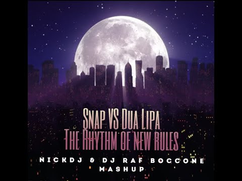 Snap VS Dua Lipa The Rhythm of new rules NICKDJ & DJ RAF BOCCONE MASHUP