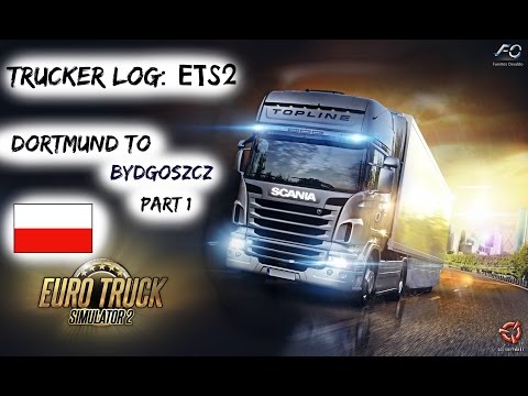 Euro Truck Simulator 2: Trucker Log: ETS2 Dortmund to Bydgoszcz