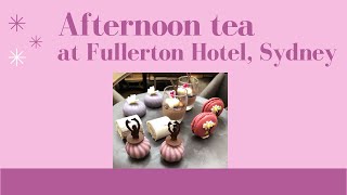 Afternoon tea at Fullerton Hotel, Sydney 【delicate desserts in a serene atmosphere】
