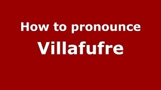 How to pronounce Villafufre