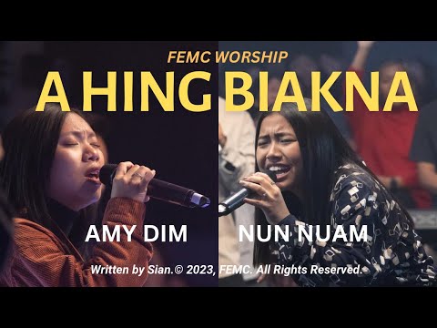 A HING BIAKNA || FEMC Worship, Nun Nuam, Amy Dim || A Kicing Thupha