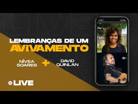 Lembranças de um avivamento. LIVE com David Quinlan e Nivea Soares