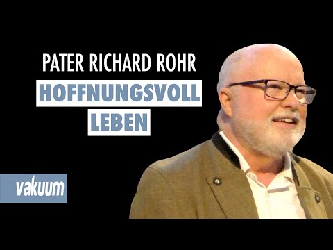 Richard Rohr: Hoffnungsvoll leben - Wie geschieht Verwandlung? | Andreas Ebert | Vortrag | VAKUUM