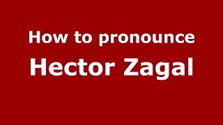 How to pronounce Hector Zagal