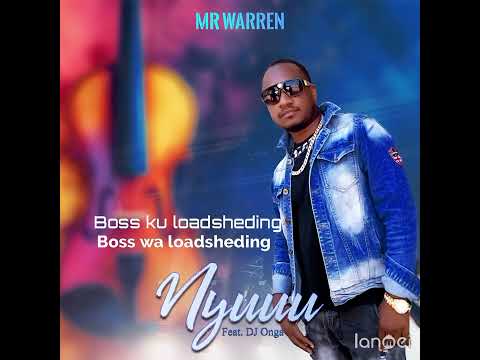 Mr Warren _ Nyuuu Boss ku loadsheding Boss wa loadsheding (official audio) ft Dj Onga 