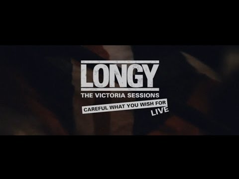 LONGY - Careful What You Wish For (The Victoria Sessions)