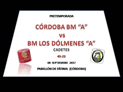 CÓRDOBA BM "A" vs BM LOS DÓLMENES "A " PRETEMPORADA CADETE 08-09-17.