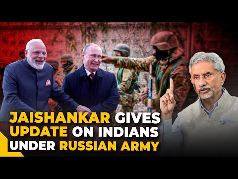 Jaishankar says awaiting release of 69 Indian Nationals from Russian Army