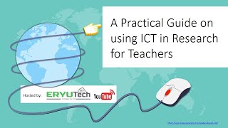 A Practical Guide on using ICT in Research for Teachers