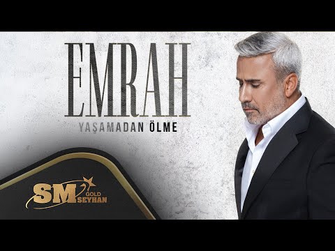 Emrah - Yaşamadan Ölme