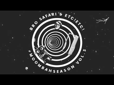 Bro Safari x ETC!ETC! - #moombahseason Vol 3