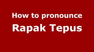 How to pronounce Rapak Tepus