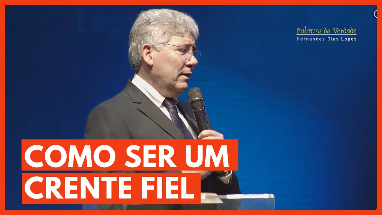 COMO SER UM CRENTE FIEL - Hernandes Dias Lopes