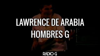 Lawrence De Arabia (letra) - Hombres G