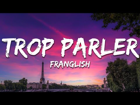 Franglish - Trop parler (Paroles/Lyrics)