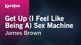 Karaoke Get Up (I Feel Like Being A) Sex Machine - James Brown *
