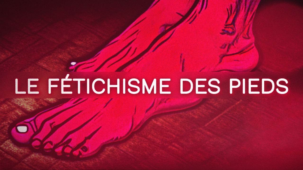 Le fétichisme des pieds | Sexocial