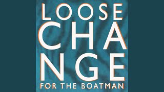 Loose Change for the Boatman