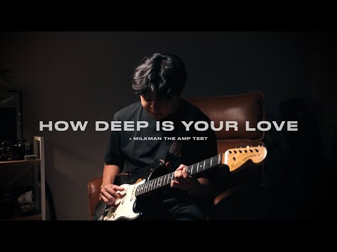 How Deep Is Your Love (Milkman the amp 100w)