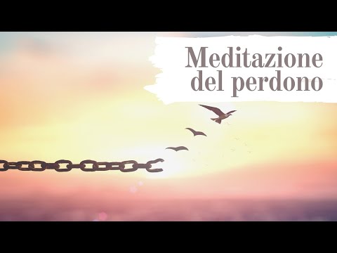 Meditazione del perdono - 8 minuti