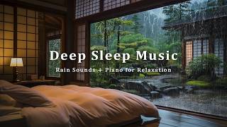 Soothing Piano and Rain Sounds – Healing Music to Calm Mind and Body for Deep Sleep