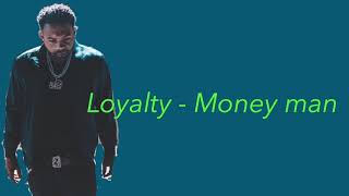 Money man - Loyalty  ( Lyrics )