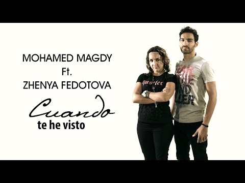 Mohamed Magdy Ft. Zhenya Fedotova - Cuando Te He Visto