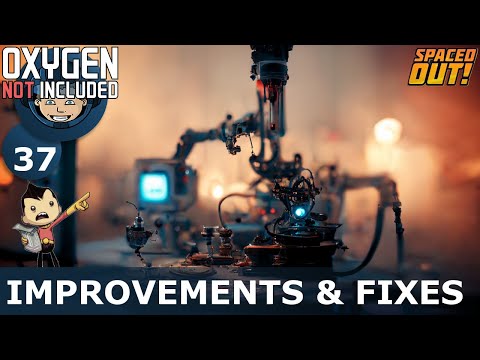 IMPROVEMENTS & FIXES - Spaced Out (Classic + One Dupe): Ep. #37 (Oxygen Not Included)