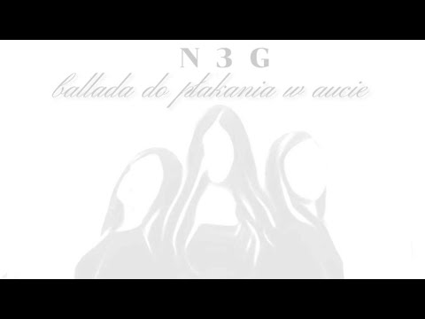 N3G - ballada do płakania w aucie (audio)