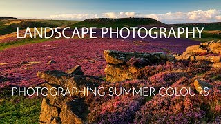 Landscape Photography Tips for Photographing Summer Colours