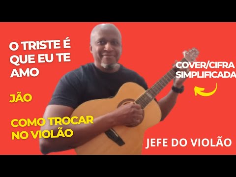 O Triste É Que Eu Te Amo - Jão