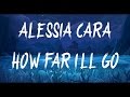 Alessia Cara - How Far I'll Go (Lyrics / Lyric Video)