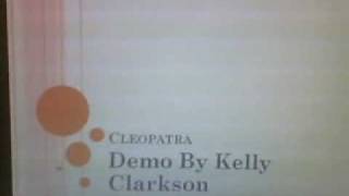 Cleopatra- Kelly Clarkson Unreleased Demo With Lyrics (READ DESCRIPTION!)