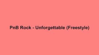 Pnb Rock- Unforgetable lyrics ( I Found You)