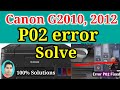 Canon g2010 g 2012 printer P02 Problem solved ! How to fix p02 problem #p02
