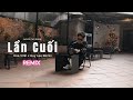 lẦn cuỐi remix hoa vinh x huy lee slaphouse cỰc nẨy nhẠc hot tiktok 2024