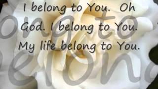 I  Belong To You William McDowell with lyrics