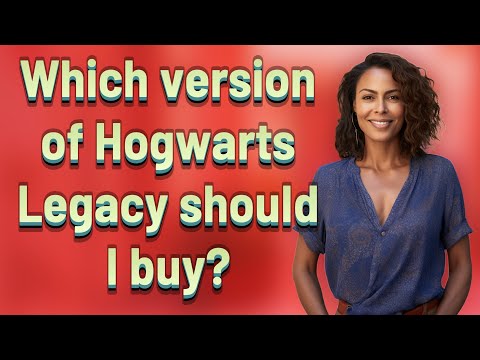 Which version of Hogwarts Legacy should I buy?